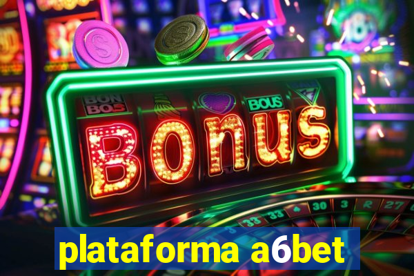 plataforma a6bet